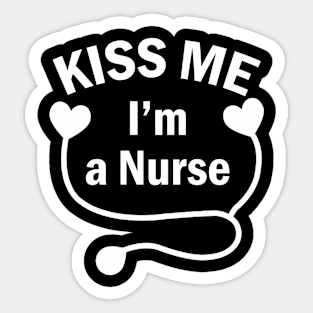 Kiss me Im a nurse Sticker